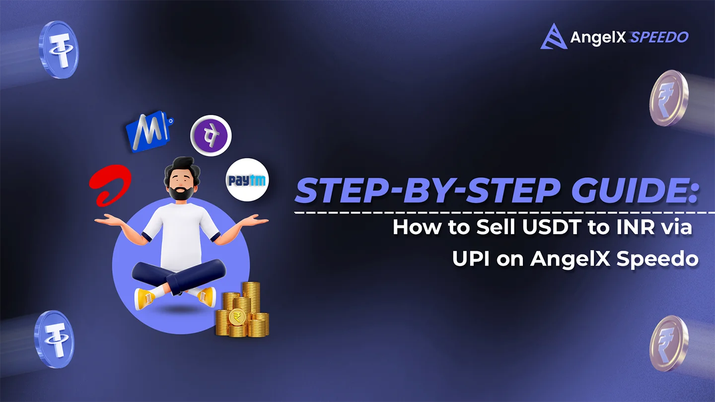 Step-by-Step Guide: How to Sell USDT to INR via UPI on AngelX Speedo